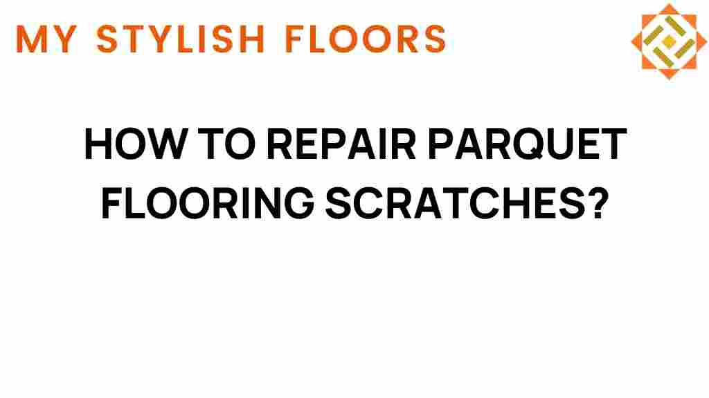 how-to-repair-parquet-flooring-scratches
