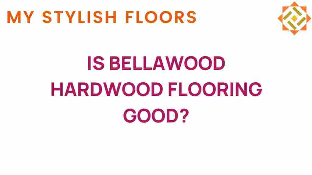 is-bellawood-hardwood-flooring-good