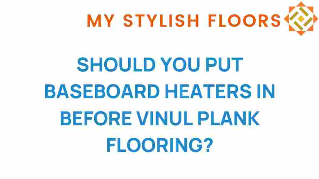 should-you-install-baseboard-heaters-vinyl-plank