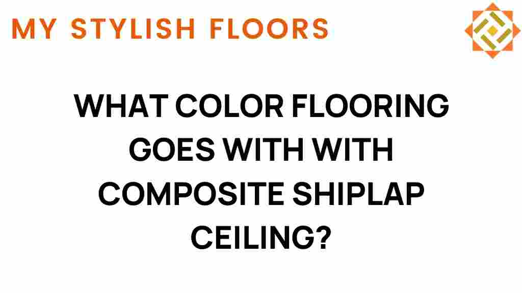 what-color-flooring-complements-composite-shiplap-ceiling