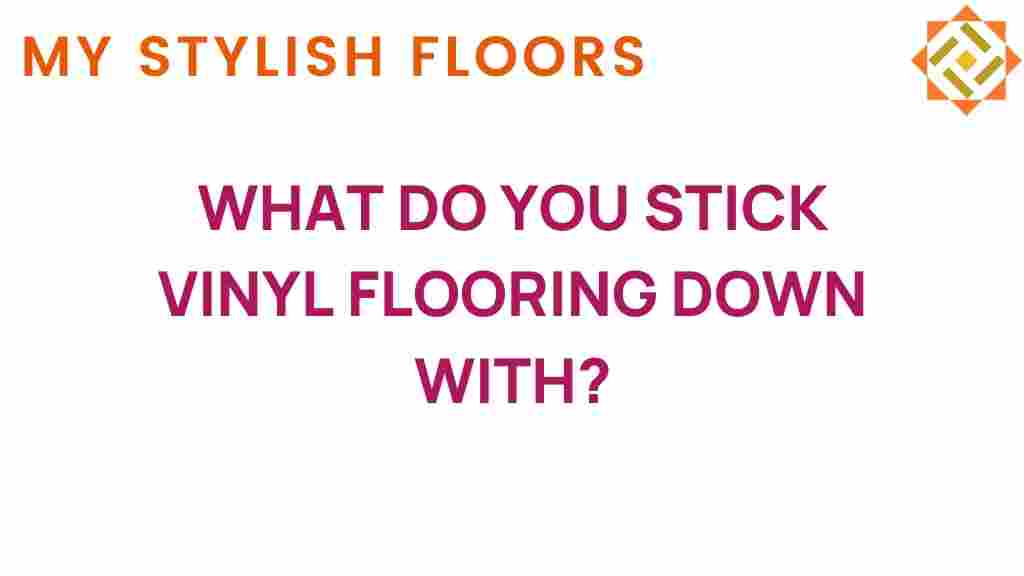 what-do-you-stick-vinyl-flooring-down-with