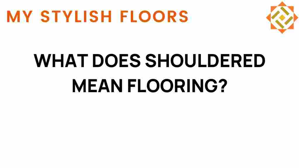 shouldered-flooring-meaning