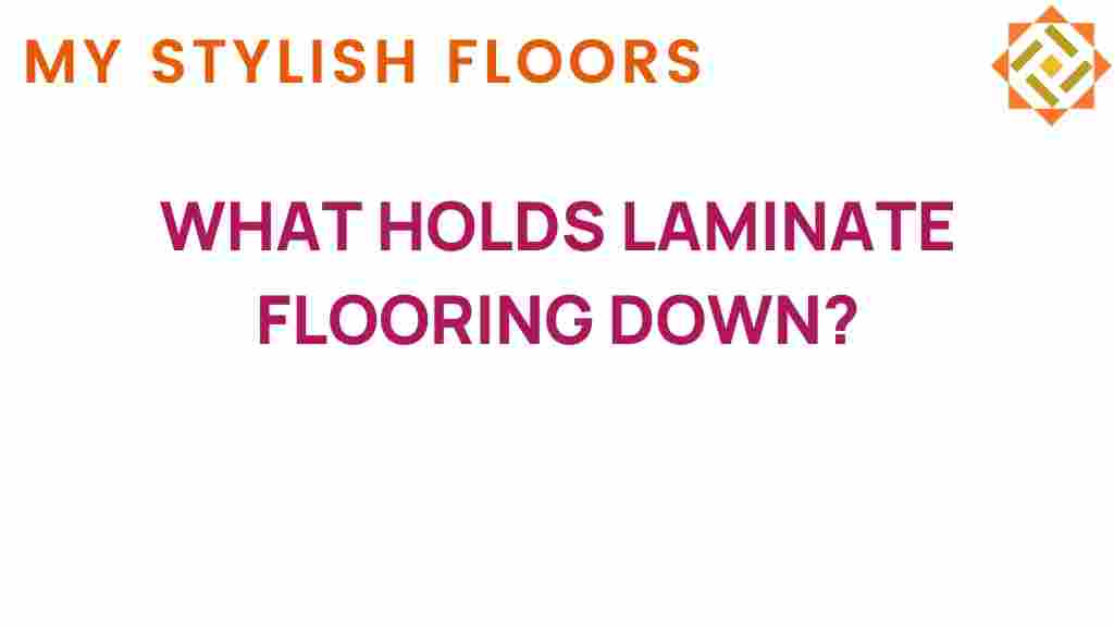 what-holds-laminate-flooring-down