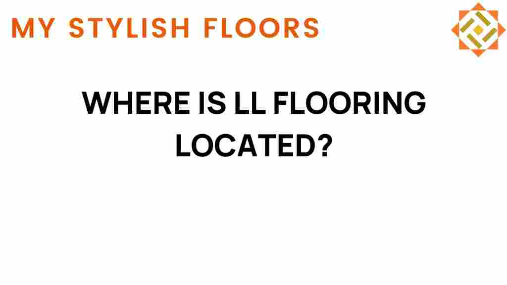 where-is-ll-flooring-located