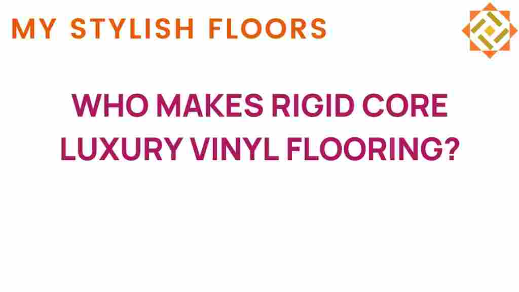 who-makes-rigid-core-luxury-vinyl-flooring