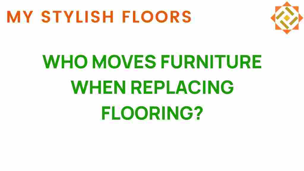 who-moves-furniture-when-replacing-flooring