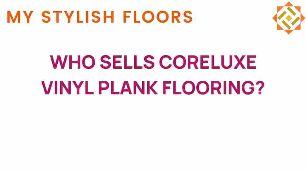 coreluxe-vinyl-plank-flooring-sellers