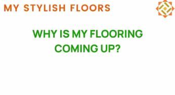 Why Is My Flooring Coming Up? Unveiling Hidden Causes and Solutions
