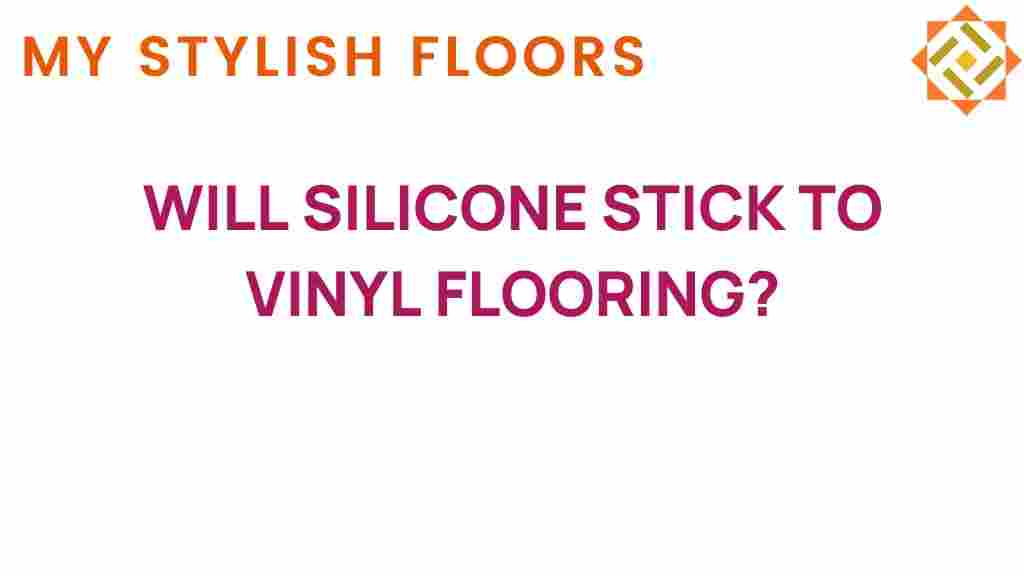 will-silicone-stick-to-vinyl-flooring